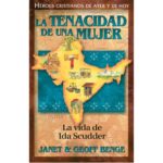 La Tenacidad de una Mujer - La Vida de Ida Scudder
