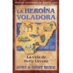 LA HEROÍNA VOLADORA -LA VIDA DE  BETTY GREENE