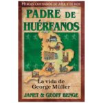 PADRE DE HUERFANOS - LA VIDA DE GEORGE MUELLER