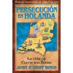 PERSECUCION EN HOLANDA - LA VIDA DE CORRIE TEN BOOM