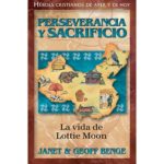 PERSEVERANCIA Y SACRIFICIO - LA VIDA DE LOTTIE MOON