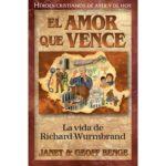 EL AMOR QUE VENCE - LA VIDA DE RICHARD WURMBRAND