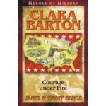 CLARA BARTON - Courage Under Fire