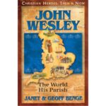 JOHN WESLEY - The World His Parish
