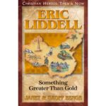 ERIC LIDDELL - Something Greater Than Gold