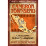 CAMERON TOWNSEND- Good News in Every Language
